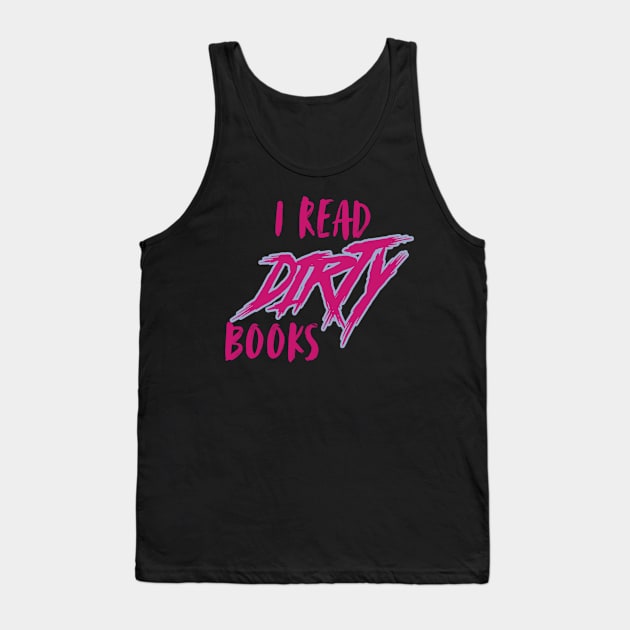 I Read Dirty Books Tank Top by Alex Grayson - Therapy Required Romance